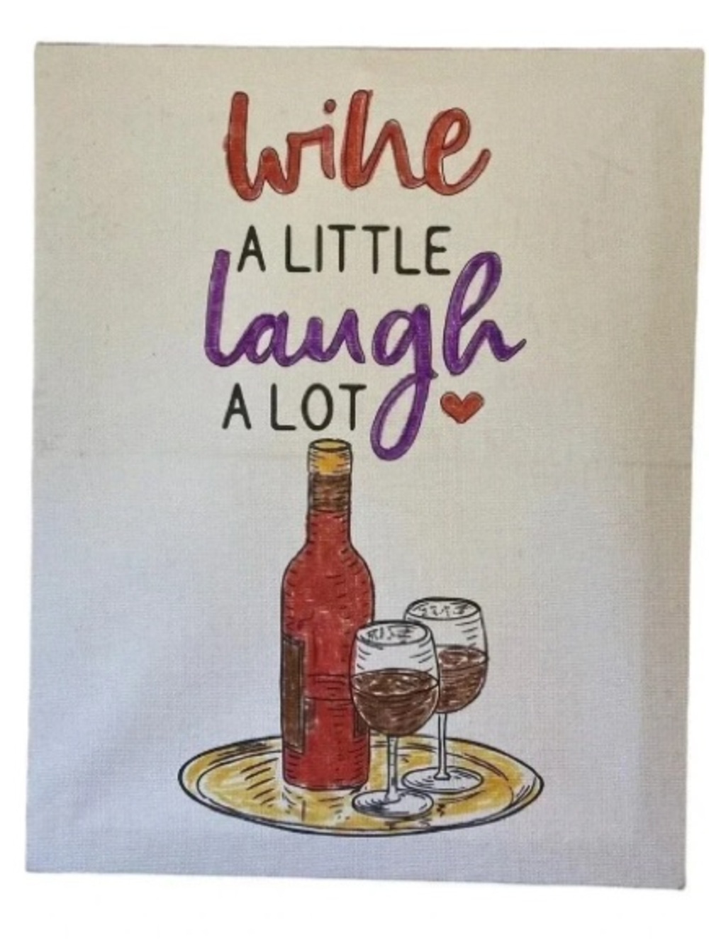 Vibrant Art Markers Painting Wall Decor Wine A Little Laugh A Lot L8” X H10”